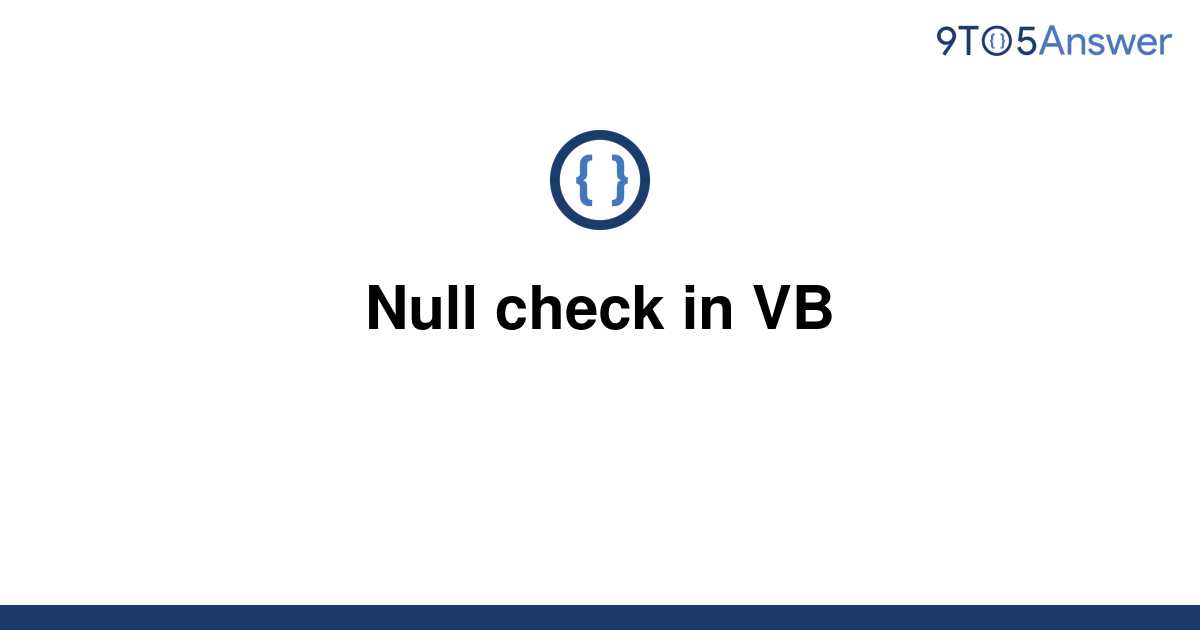 solved-null-check-in-vb-9to5answer