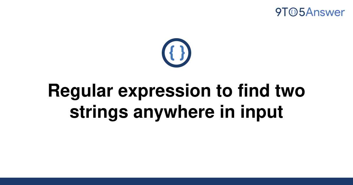 solved-regular-expression-to-find-two-strings-anywhere-9to5answer