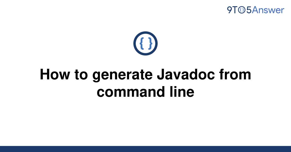 solved-how-to-generate-javadoc-from-command-line-9to5answer