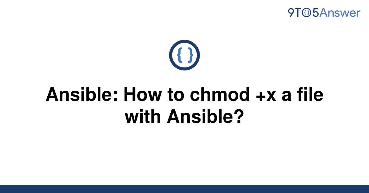 solved-ansible-how-to-chmod-x-a-file-with-ansible-9to5answer