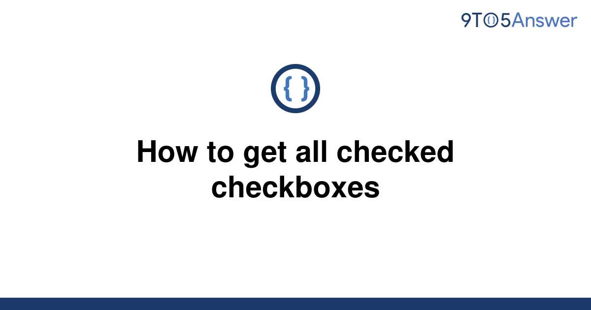 solved-how-to-get-all-checked-checkboxes-9to5answer