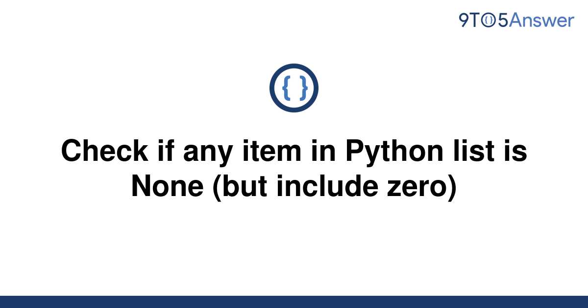 solved-check-if-any-item-in-python-list-is-none-but-9to5answer