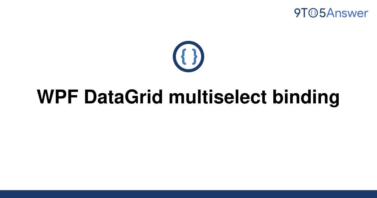 Solved Wpf Datagrid Multiselect Binding 9to5answer