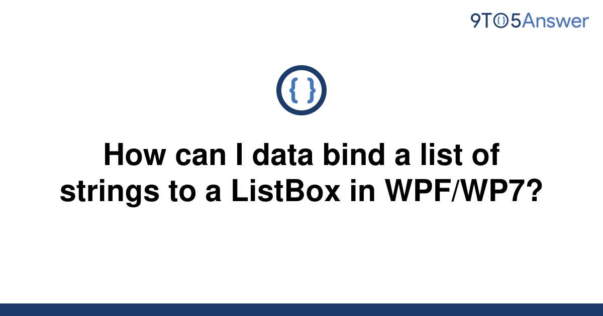  Solved How Can I Data Bind A List Of Strings To A 9to5Answer