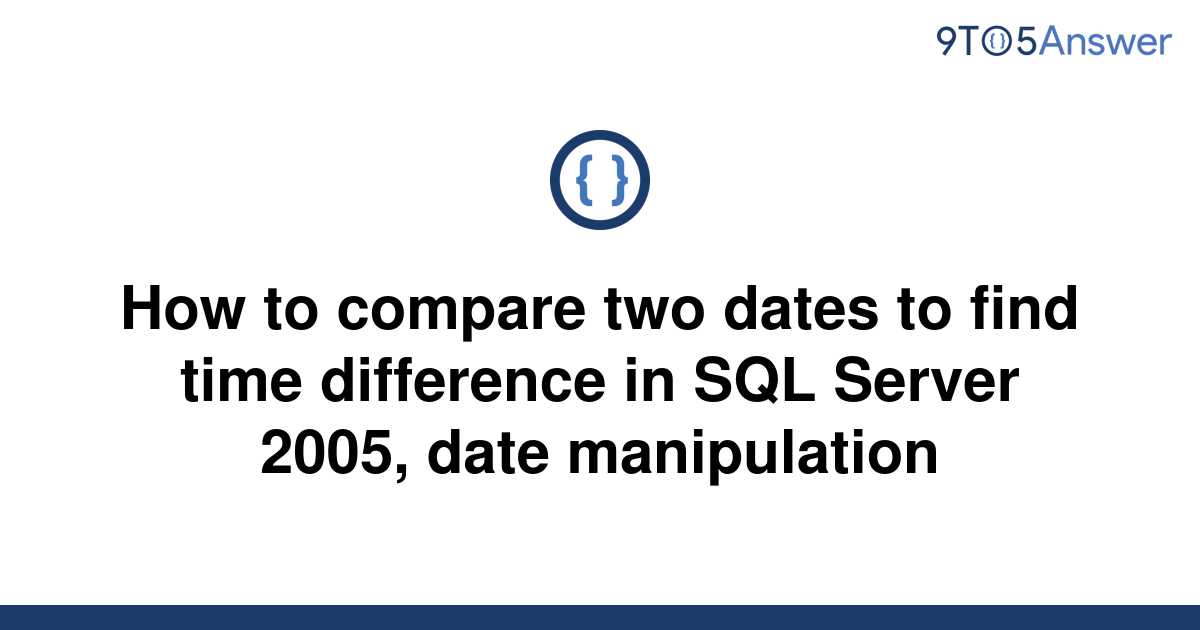 solved-how-to-compare-two-dates-to-find-time-difference-9to5answer