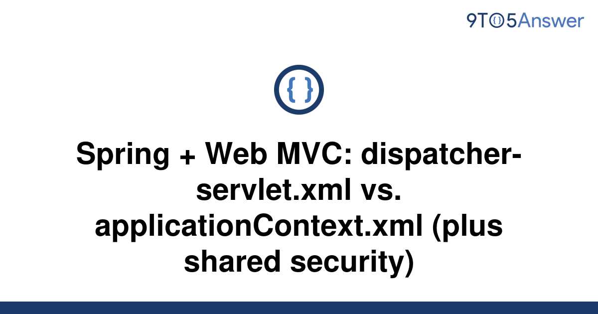 solved-spring-web-mvc-dispatcher-servlet-xml-vs-9to5answer