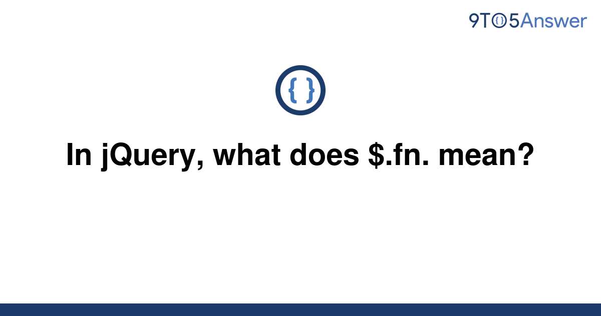 [Solved] In jQuery, what does $.fn. mean? | 9to5Answer