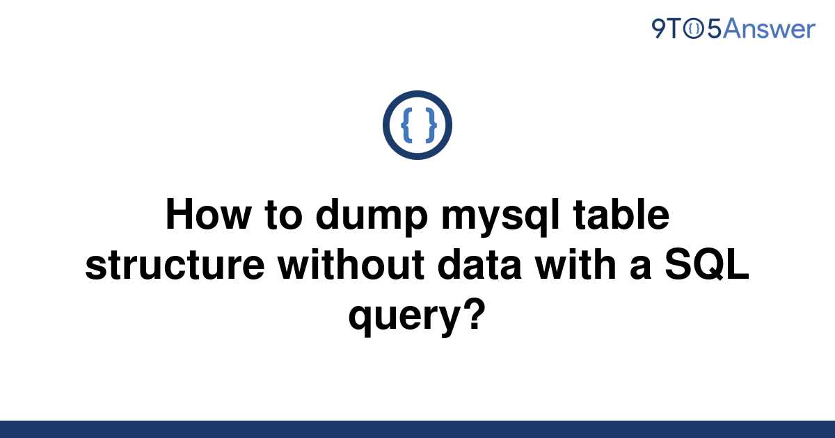 solved-how-to-dump-mysql-table-structure-without-data-9to5answer