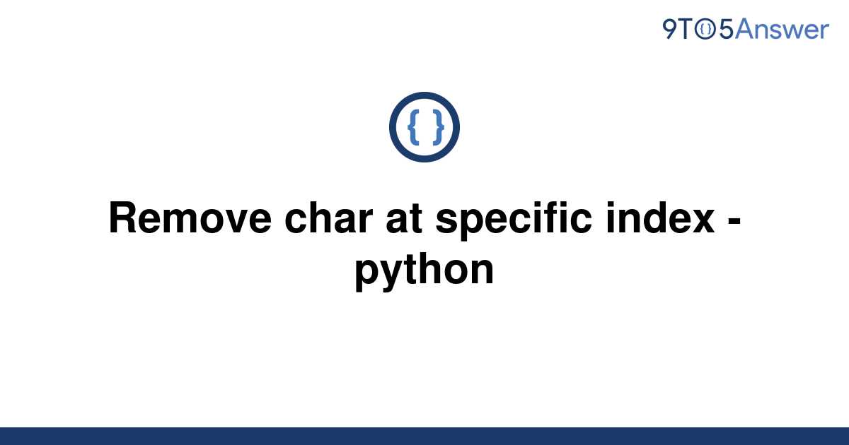 solved-remove-char-at-specific-index-python-9to5answer