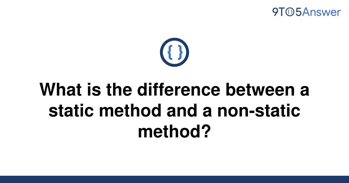 solved-what-is-the-difference-between-a-static-method-9to5answer