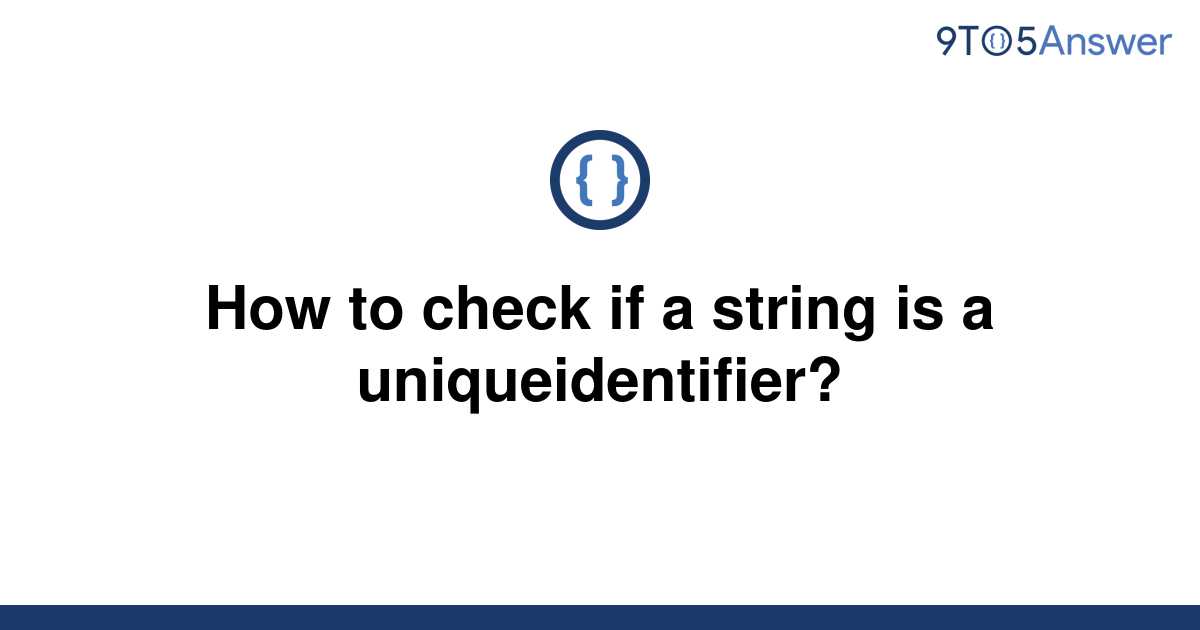 solved-how-to-check-if-a-string-is-a-uniqueidentifier-9to5answer