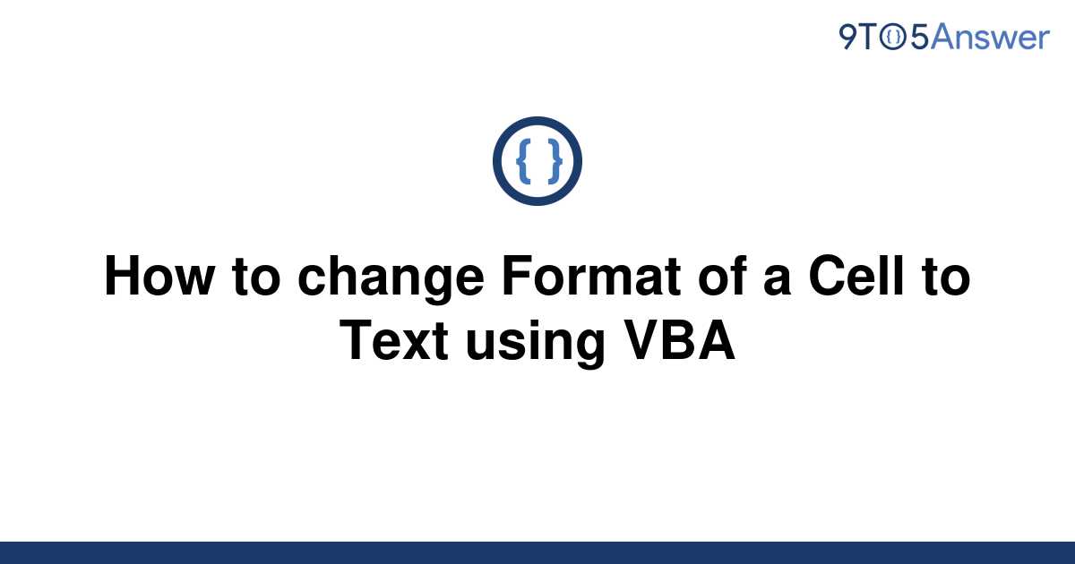 solved-how-to-change-format-of-a-cell-to-text-using-vba-9to5answer