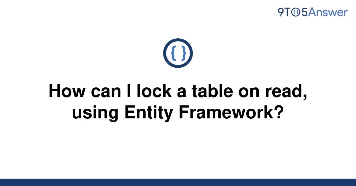 solved-how-can-i-lock-a-table-on-read-using-entity-9to5answer