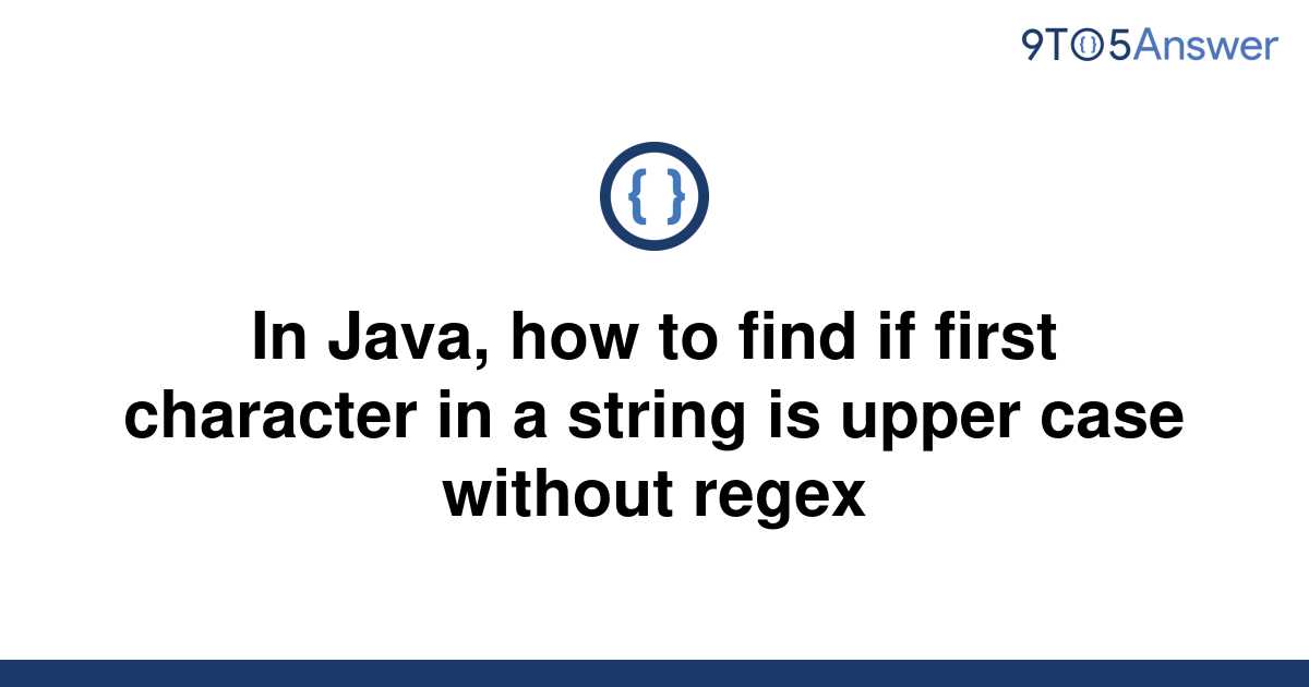 solved-in-java-how-to-find-if-first-character-in-a-9to5answer