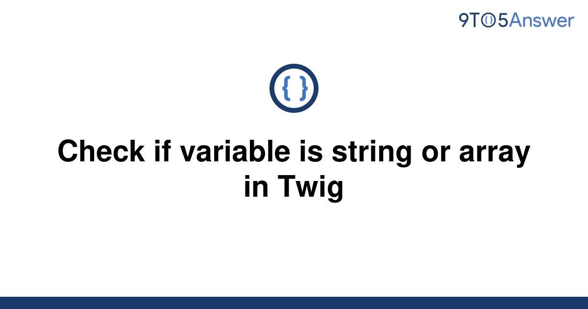 solved-check-if-variable-is-string-or-array-in-twig-9to5answer