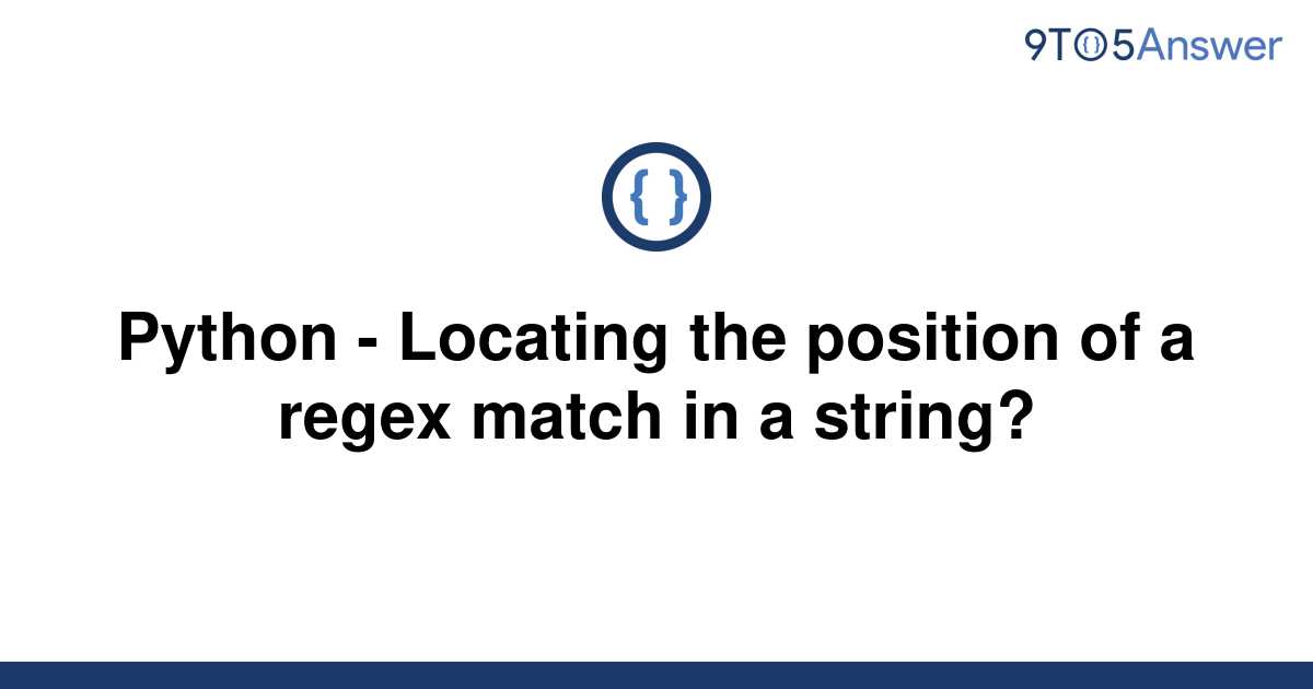 solved-python-locating-the-position-of-a-regex-match-9to5answer