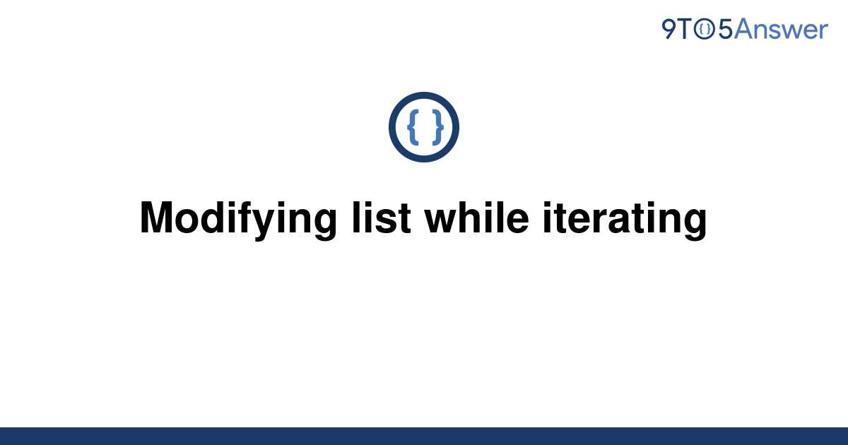 solved-modifying-list-while-iterating-9to5answer