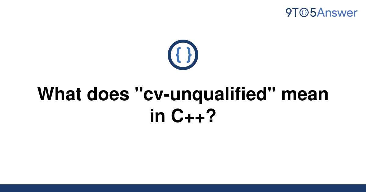 solved-what-does-cv-unqualified-mean-in-c-9to5answer