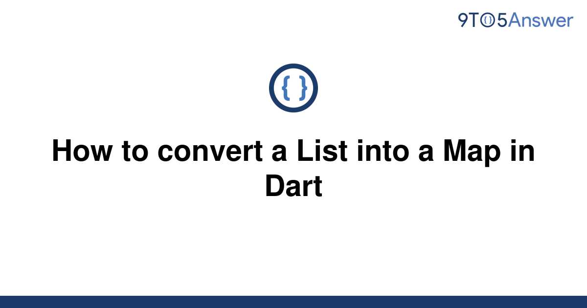 solved-how-to-convert-a-list-into-a-map-in-dart-9to5answer