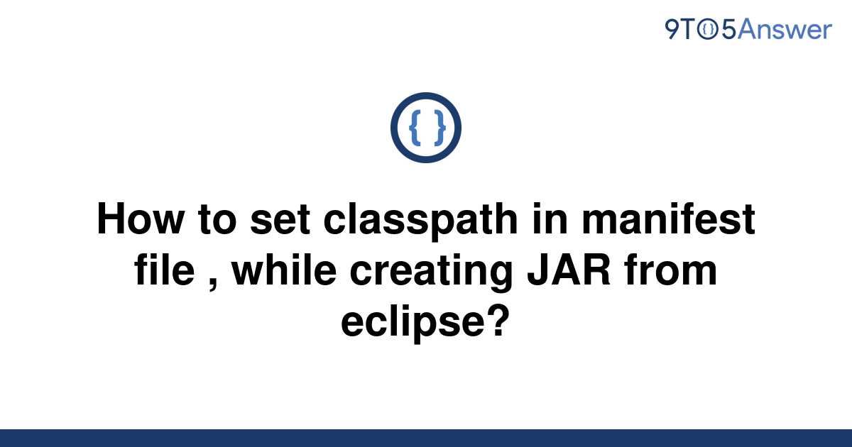 solved-how-to-set-classpath-in-manifest-file-while-9to5answer