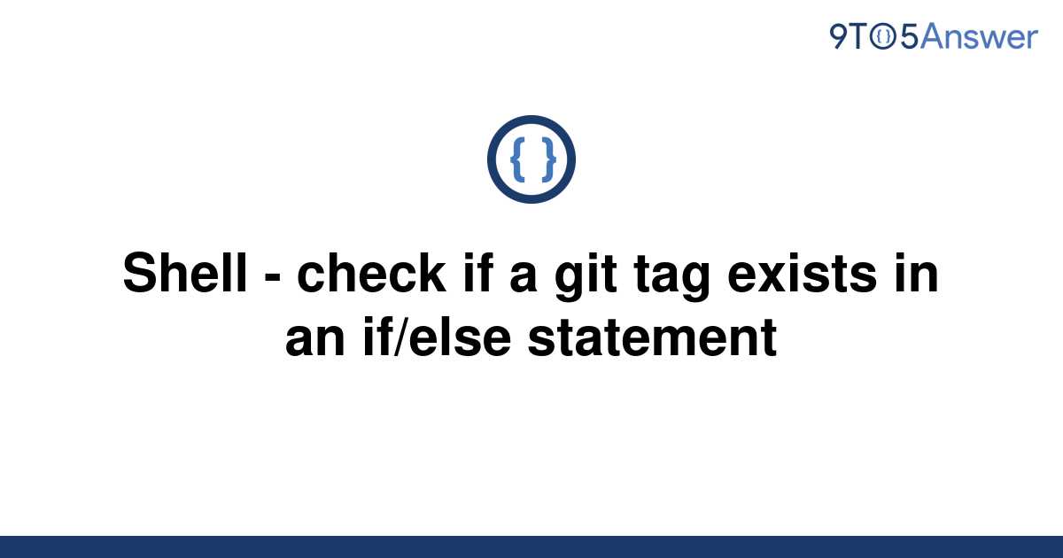 solved-shell-check-if-a-git-tag-exists-in-an-if-else-9to5answer