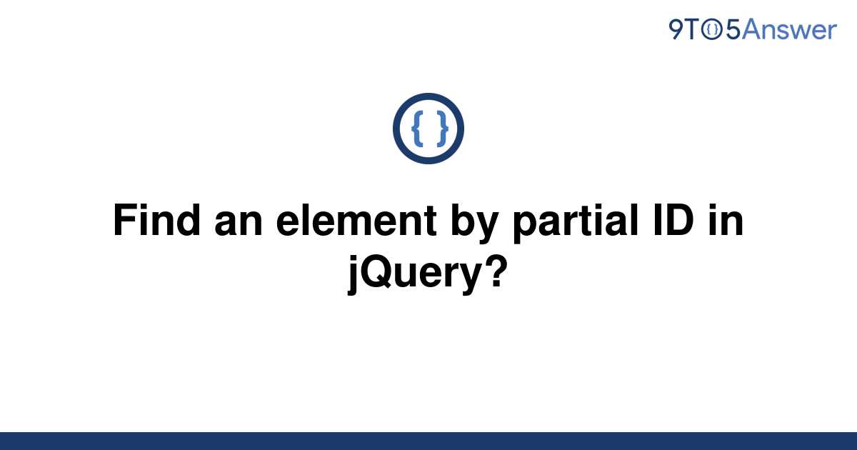 solved-find-an-element-by-partial-id-in-jquery-9to5answer