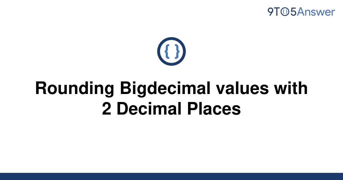 solved-rounding-bigdecimal-values-with-2-decimal-places-9to5answer