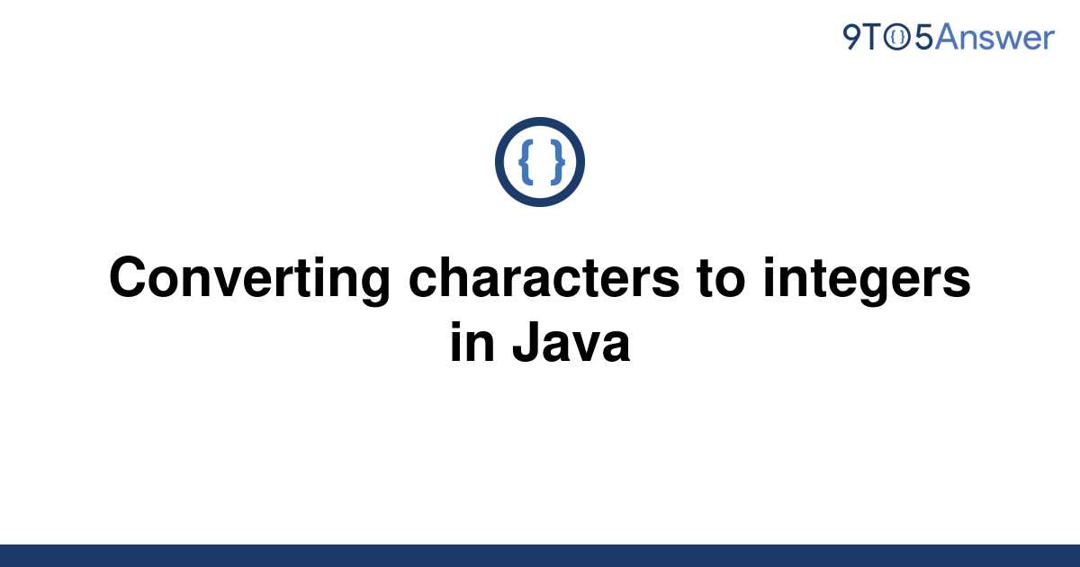 solved-converting-characters-to-integers-in-java-9to5answer