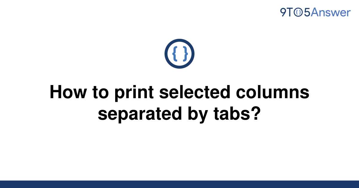  Solved How To Print Selected Columns Separated By Tabs 9to5Answer