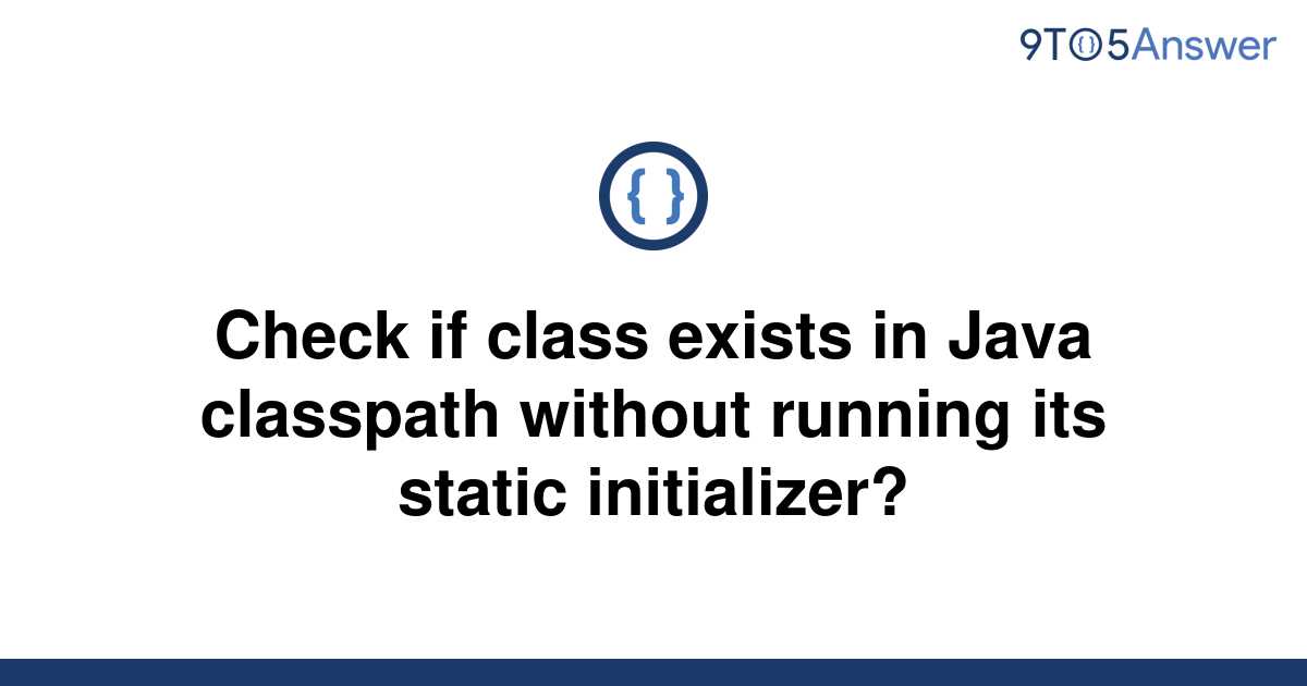  Solved Check If Class Exists In Java Classpath Without 9to5Answer