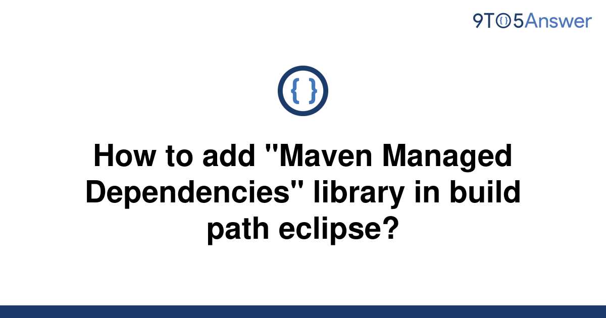 [Solved] How to add "Maven Managed Dependencies" library 9to5Answer
