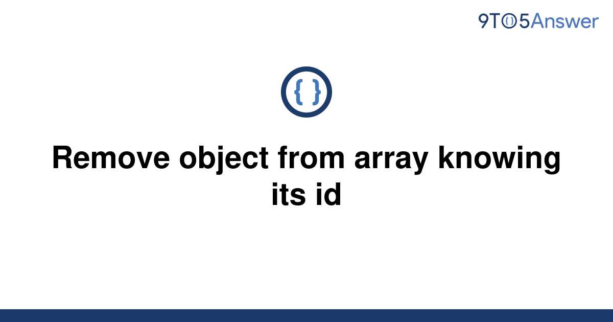 solved-remove-object-from-array-knowing-its-id-9to5answer