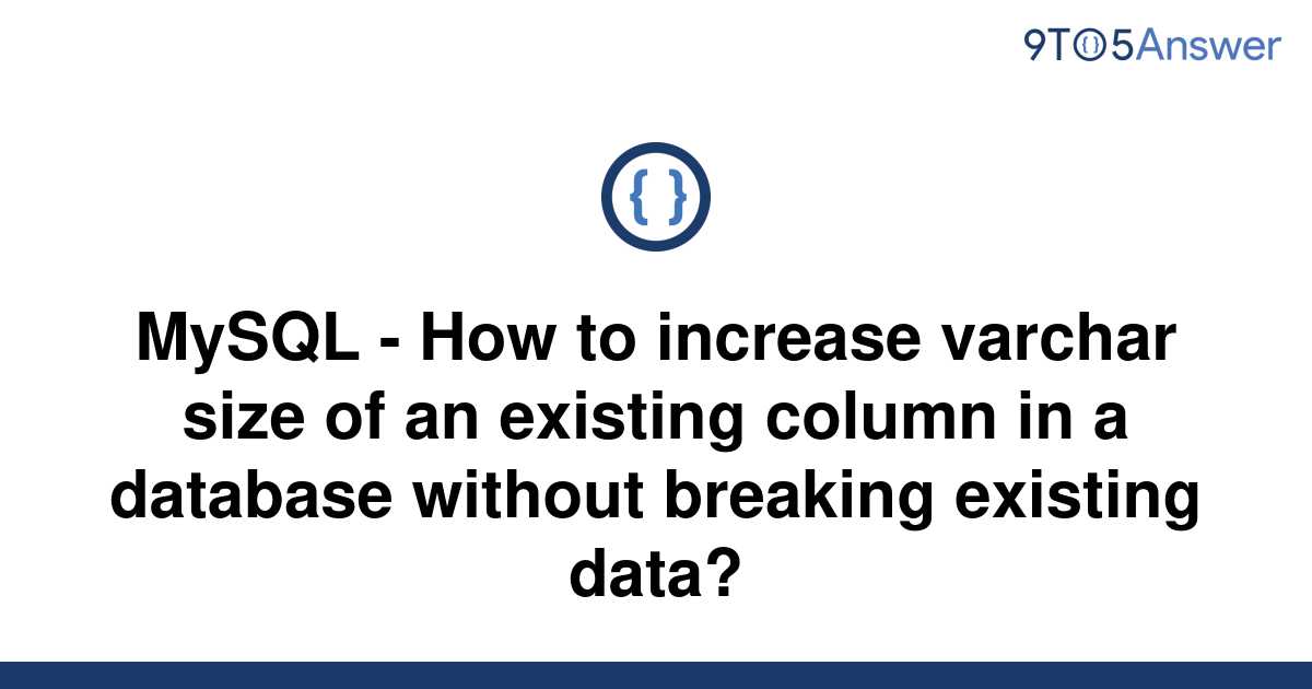 solved-mysql-how-to-increase-varchar-size-of-an-9to5answer