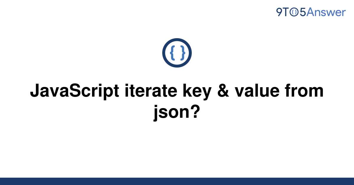  Solved JavaScript Iterate Key Value From Json 9to5Answer