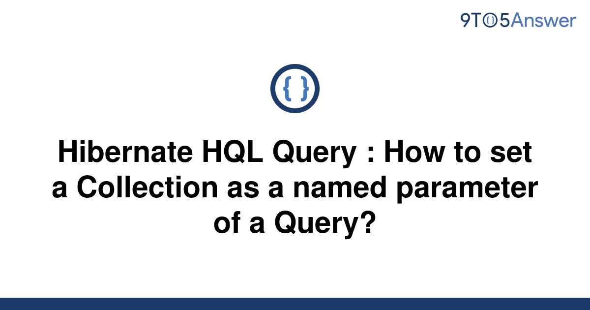 solved-hibernate-hql-query-how-to-set-a-collection-as-9to5answer