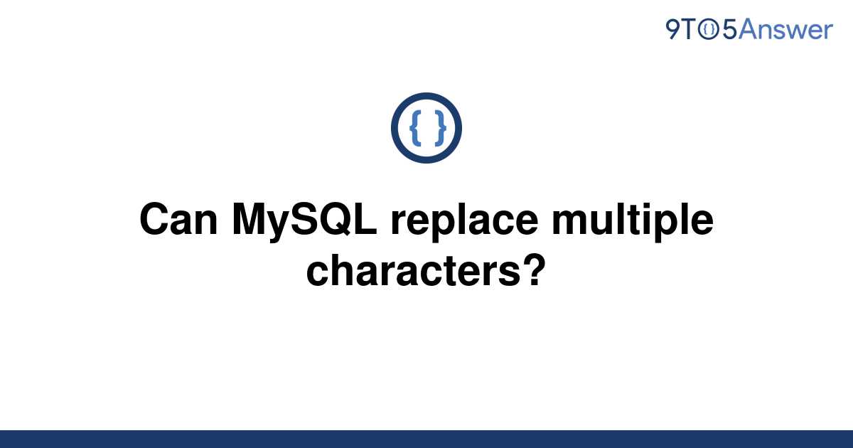 solved-can-mysql-replace-multiple-characters-9to5answer