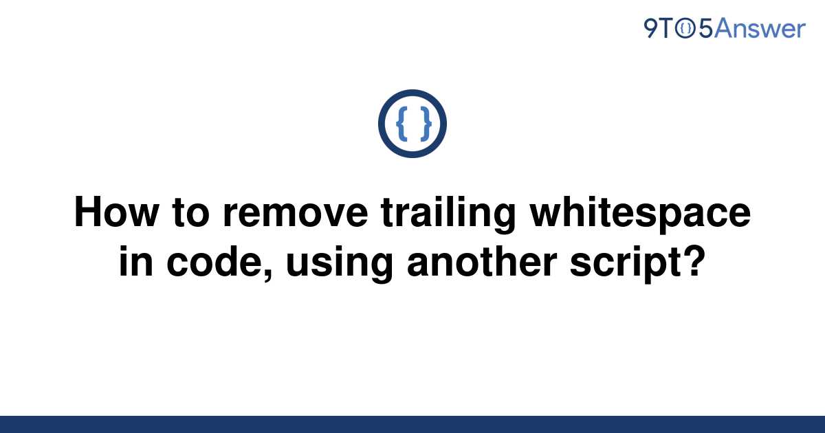 solved-how-to-remove-trailing-whitespace-in-code-using-9to5answer