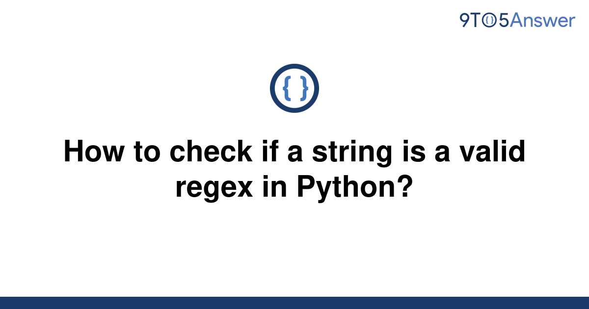 solved-how-to-check-if-a-string-is-a-valid-regex-in-9to5answer