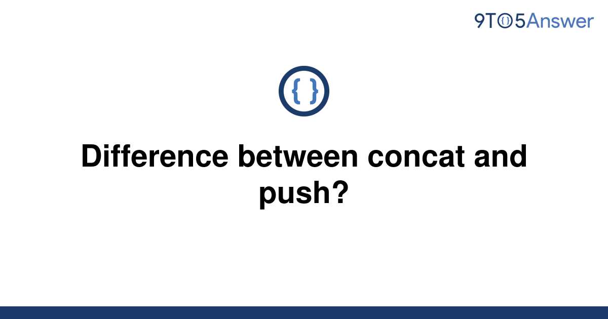 solved-difference-between-concat-and-push-9to5answer