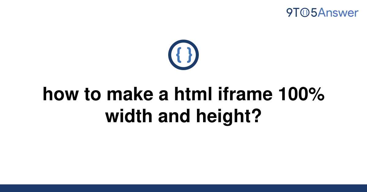 solved-how-to-make-a-html-iframe-100-width-and-height-9to5answer