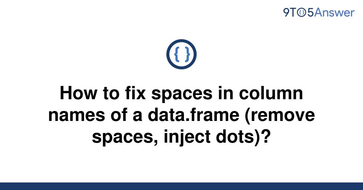 solved-how-to-fix-spaces-in-column-names-of-a-9to5answer