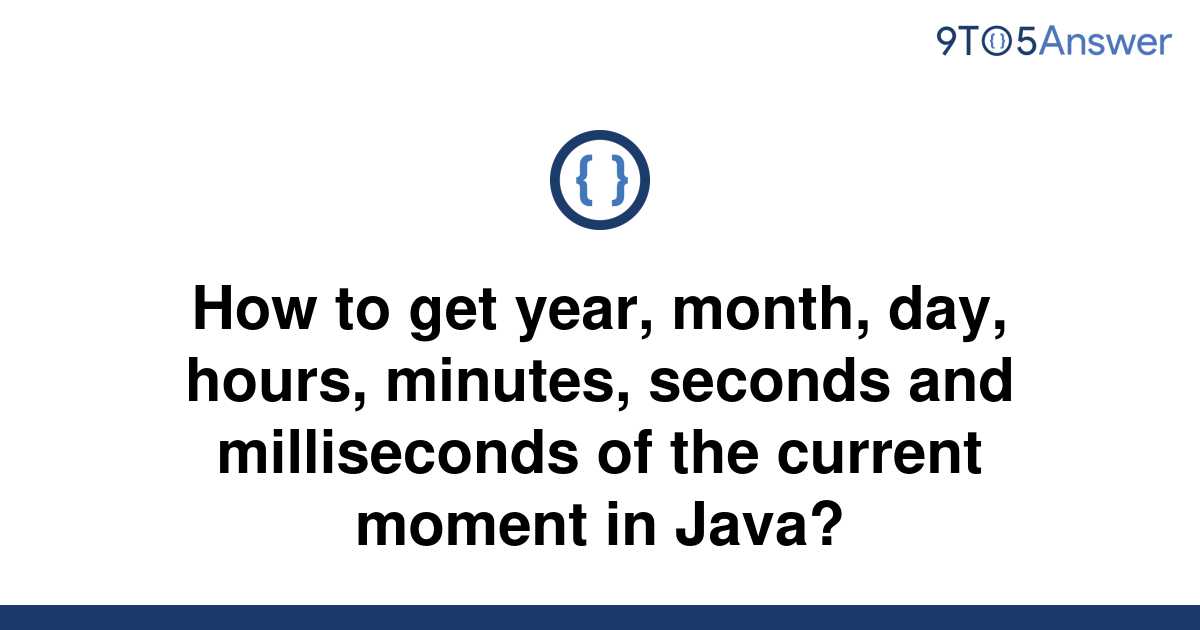 solved-how-to-get-year-month-day-hours-minutes-9to5answer