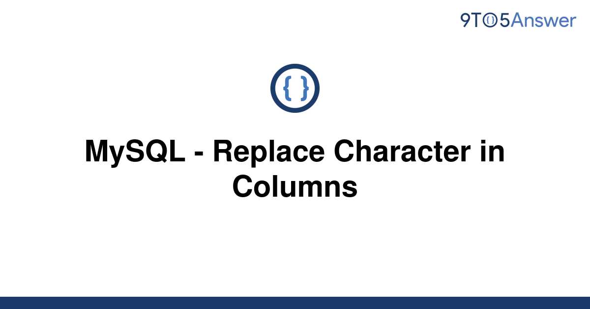 solved-mysql-replace-character-in-columns-9to5answer