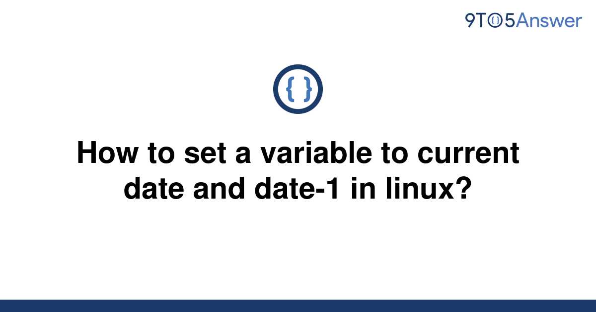 solved-how-to-set-a-variable-to-current-date-and-date-1-9to5answer