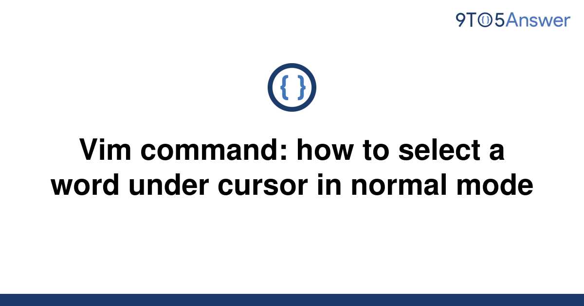 solved-vim-command-how-to-select-a-word-under-cursor-9to5answer