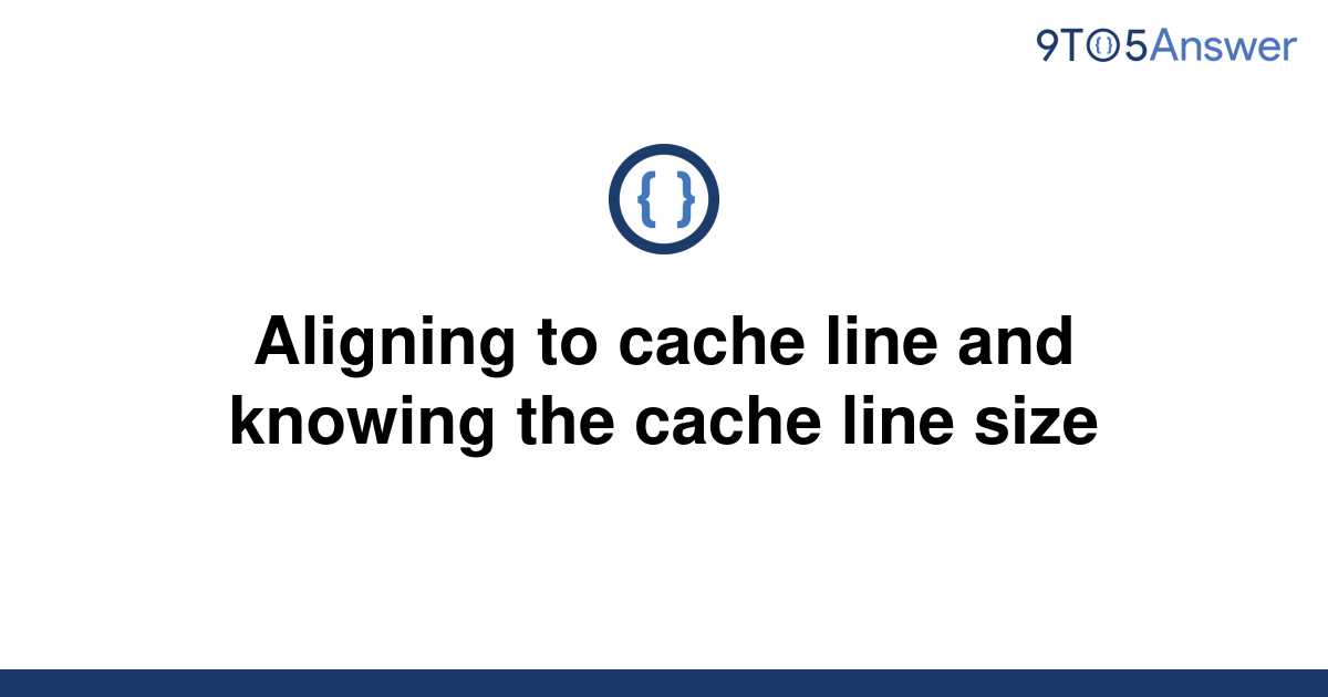 solved-aligning-to-cache-line-and-knowing-the-cache-9to5answer