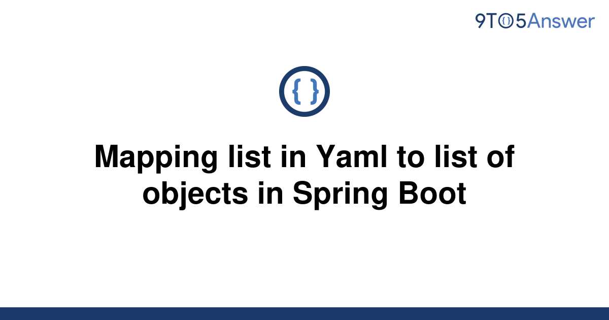 solved-mapping-list-in-yaml-to-list-of-objects-in-9to5answer