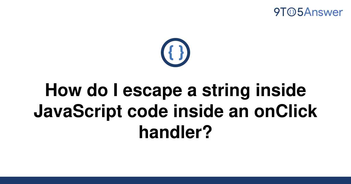 solved-how-do-i-escape-a-string-inside-javascript-code-9to5answer