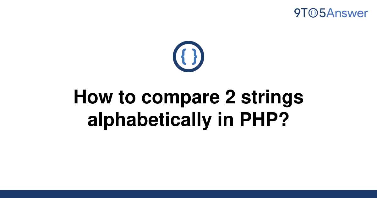 solved-how-to-compare-2-strings-alphabetically-in-php-9to5answer