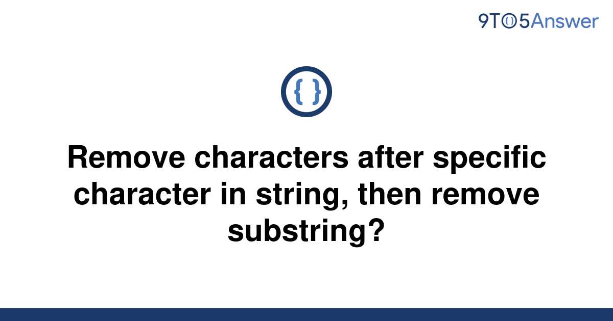 solved-remove-characters-after-specific-character-in-9to5answer